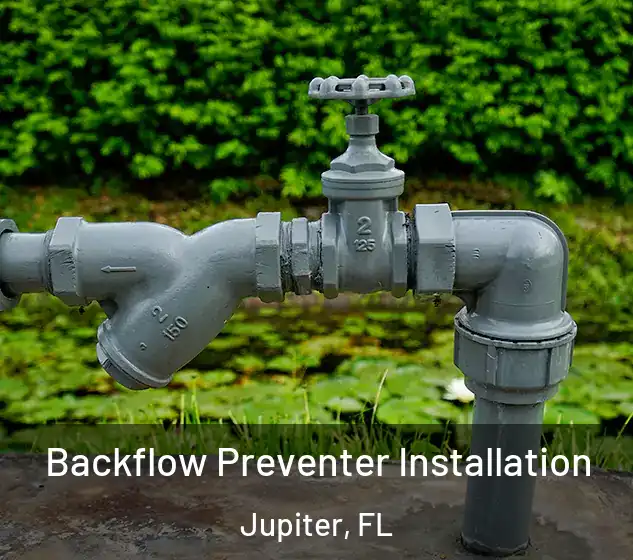 Backflow Preventer Installation Jupiter, FL