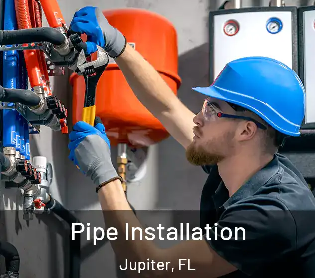  Pipe Installation Jupiter, FL