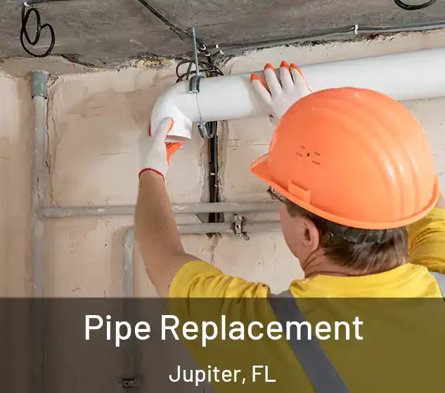  Pipe Replacement Jupiter, FL