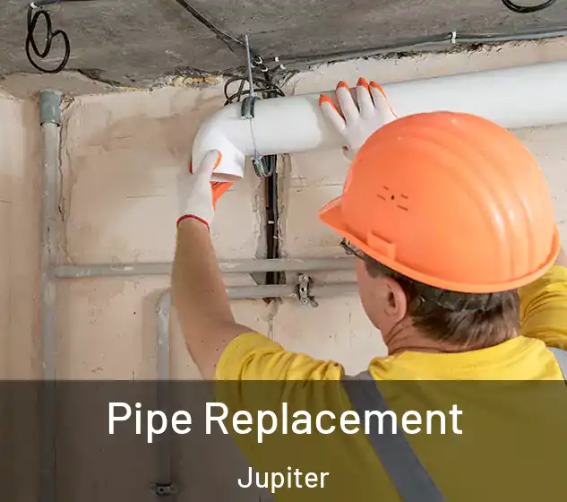 Pipe Replacement Jupiter